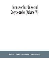 Produktbild: Harmsworth's Universal encyclopedia (Volume VI)