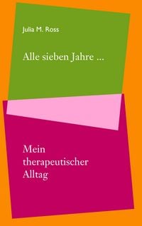 Produktbild: Alle sieben Jahre... Mein therapeutischer Alltag
