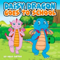 Bild vom Artikel Daisy Dragon Goes To School (bedtime books for kids) vom Autor Kelly Curtiss