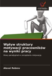 Produktbild: Wp&iquest;yw struktury motywacji pracownik&oacute;w na wyniki pracy