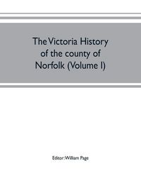 Produktbild: The Victoria history of the county of Norfolk (Volume I)