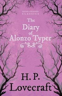 Produktbild: The Diary of Alonzo Typer (Fantasy and Horror Classics) ; With a Dedication by George Henry Weiss