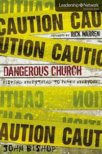 Bild vom Artikel Dangerous Church: Risking Everything to Reach Everyone vom Autor John Bishop