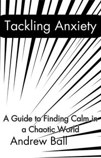 Produktbild: Tackling Anxiety: A Guide to Finding Calm in a Chaotic World