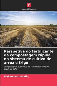 Produktbild: Perspetiva do fertilizante da compostagem r&aacute;pida no sistema de cultivo de arroz e trigo