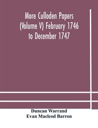 Produktbild: More Culloden Papers (Volume V) February 1746 To December 1747
