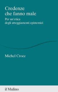 Produktbild: Credenze che fanno male. Per un'etica degli atteggiamenti epistemici