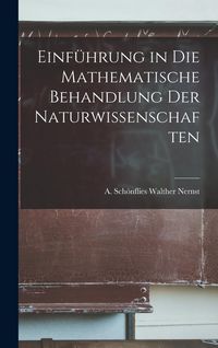 Produktbild: Einf&uuml;hrung in die Mathematische Behandlung der Naturwissenschaften