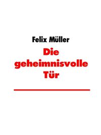 Produktbild: Die geheimnisvolle T&uuml;r