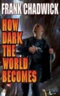 Produktbild: Chadwick, F: How Dark The World Becomes