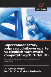 Produktbild: Superkondensatory p&oacute;&iquest;przewodnikowe oparte na cienkich warstwach kompozytowych rGO/RuO&iquest;