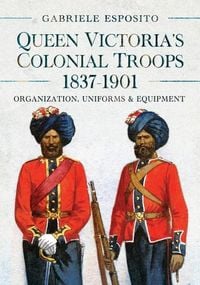Produktbild: Queen Victoria's Colonial Troops, 1837-1901