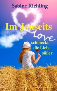 Produktbild: Im Jenseits schmeckt die Liebe s&uuml;&szlig;er
