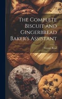 Produktbild: The Complete Biscuit and Gingerbread Baker's Assistant
