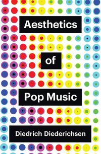 Bild vom Artikel Aesthetics of Pop Music vom Autor Diedrich Diederichsen