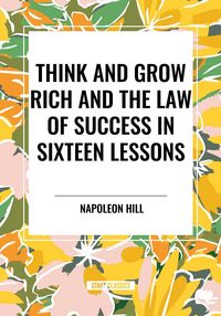 Produktbild: Think and Grow Rich and the Law of Success in Sixteen Lessons