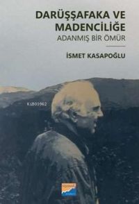 Produktbild: Dar&uuml;ssafaka ve Madencilige Adanmis Bir &Ouml;m&uuml;r