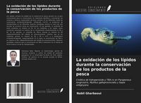 Produktbild: La oxidaci&oacute;n de los l&iacute;pidos durante la conservaci&oacute;n de los productos de la pesca