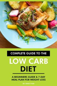 Produktbild: Complete Guide to the Low Carb Diet: A Beginners Guide & 7-Day Meal Plan for Weight Loss.