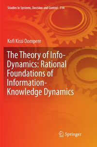 Produktbild: The Theory of Info-Dynamics: Rational Foundations of Information-Knowledge Dynamics