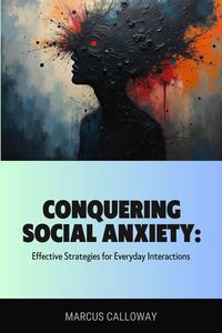 Produktbild: Conquering Social Anxiety: Effective Strategies for Everyday Interactions
