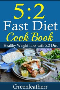 Produktbild: 5:2 Diet: 52 Fast Diet Cookbook to deal with fat & obesity - Healthy Weight Loss
