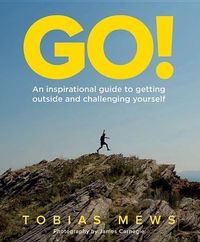Bild vom Artikel Go!: An Inspirational Guide to Getting Outside and Challenging Yourself: Create Your Own Amazing Race Challenges vom Autor Tobias Mews
