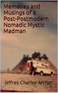 Produktbild: Memories and Musings of a Post-Postmodern Nomadic Mystic Madman