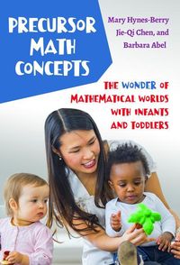 Bild vom Artikel Precursor Math Concepts: The Wonder of Mathematical Worlds with Infants and Toddlers vom Autor Mary Hynes-Berry