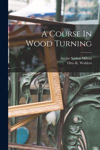 Produktbild: A Course In Wood Turning