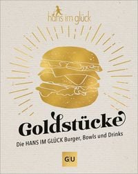 Produktbild: Goldst&uuml;cke - Die Hans im Gl&uuml;ck Burger, Bowls und Drinks