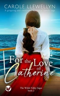 Produktbild: FOR THE LOVE OF CATHERINE a gripping and emotional historical family saga