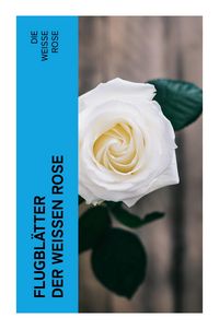 Produktbild: Flugbl&auml;tter der Wei&szlig;en Rose