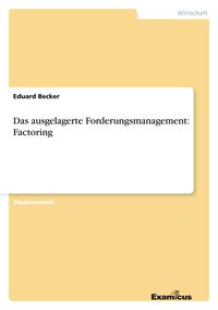 Produktbild: Das ausgelagerte Forderungsmanagement: Factoring