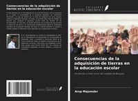 Produktbild: Consecuencias de la adquisici&oacute;n de tierras en la educaci&oacute;n escolar