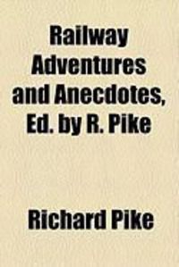 Produktbild: Railway Adventures and Anecdotes, Ed. by R. Pike