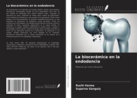 Produktbild: La biocer&aacute;mica en la endodoncia