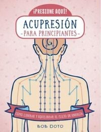 Produktbild: Acupresi&oacute;n para principiantes : c&oacute;mo liberar y equilibrar el flujo de energ&iacute;a