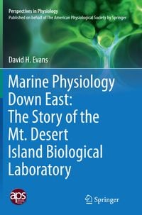 Produktbild: Marine Physiology Down East: The Story of the Mt. Desert Island Biological Laboratory