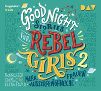 Good Night Stories for Rebel Girls – Teil 2: Mehr außergewöhnliche Frauen Elena Favilli