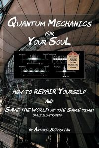 Produktbild: Quantum Mechanics For Your Soul: How To Repair Yourself and Save The World At The Same Time