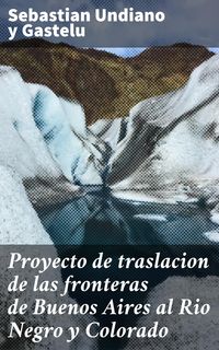 Produktbild: Proyecto de traslacion de las fronteras de Buenos Aires al Rio Negro y Colorado