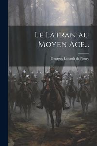 Produktbild: Le Latran Au Moyen Age...