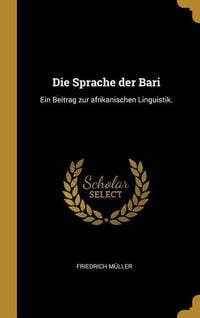 Produktbild: Die Sprache Der Bari: Ein Beitrag Zur Afrikanischen Linguistik.