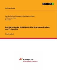 Produktbild: Das Marketing der ING-DiBa AG. Eine Analyse der Produkt- und Preispolitik