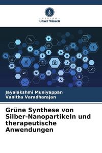 Produktbild: Gr&uuml;ne Synthese von Silber-Nanopartikeln und therapeutische Anwendungen