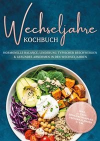 Produktbild: Wechseljahre Kochbuch: Die leckersten Rezepte f&uuml;r hormonelle Balance, Linderung typischer Beschwerden und gesundes Abnehmen in den Wechseljahren - ink