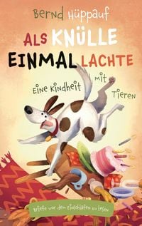 Produktbild: Als Kn&uuml;lle einmal lachte. Eine Kindheit mit Tieren