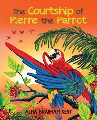 Produktbild: The Courtship of Pierre the Parrot