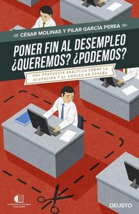 Produktbild: Poner fin al desempleo : &iquest;queremos?, &iquest;podremos? : una propuesta anal&iacute;tica sobre la ocupaci&oacute;n y el desempleo en Espa&ntilde;a